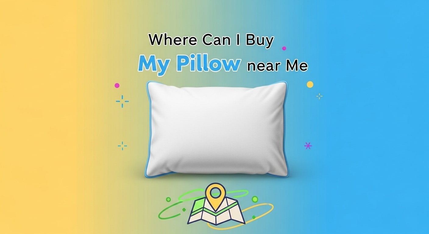 Where Can I Buy My Pillow near Me
