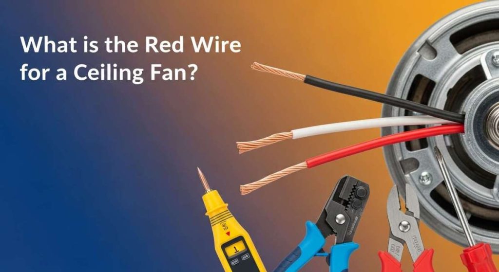 What is the Red Wire for a Ceiling Fan